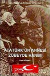 Atat&uuml;rk'&uuml;n Annesi Z&uuml;beyde Hanım