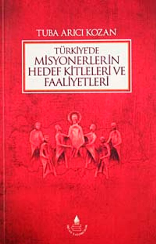 Türkiye'de Misyonerlerin Hedef Kitleleri ve Faaliyetleri