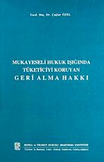 Mukayeseli Hukuk Işığında Tüketiciyi Koruyan Geri Alma Hakkı