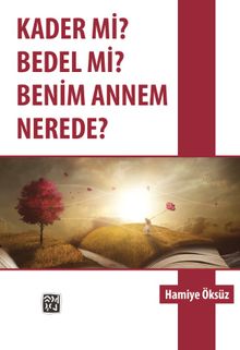 Kader mi? Bedel mi? Benim Annem Nerede? 