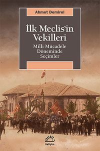 İlk Meclis'in Vekilleri & Milli Mücadele Döneminde Seçimler
