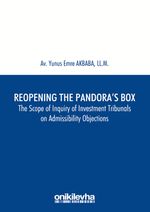 Reopening the Pandora's Box The Scope of Inquiry of Investment Tribunals on Admissibility Objections