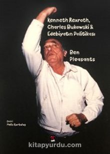 Kenneth Rexroth, Charles Bukowski & Edebiyatın Politikası