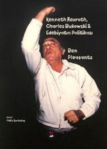 Kenneth Rexroth, Charles Bukowski & Edebiyatın Politikası