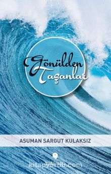 Gönülden Taşanlar - Asuman Sargut Kulaksız