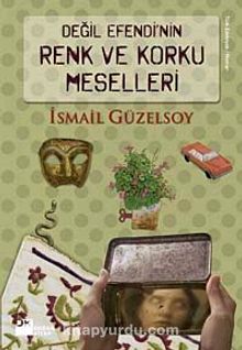 Değil Efendi'nin Renk ve Korku Meselleri - İsmail Güzelsoy
