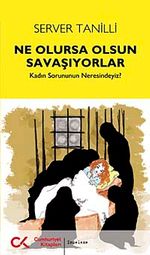 Ne Olursa Olsun Savaşıyorlar & Kadın Sorunun Neresindeyiz?
