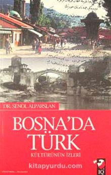 Bosna'da Türk Kültürünün İzleri - Dr. Şenol Alparslan