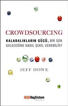 Crowdsourcing & Kalabalıkların Gücü Bir İşin Geleceğine Nasıl Şekil Verebilir?