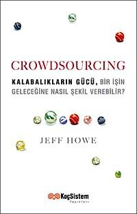 Crowdsourcing & Kalabalıkların Gücü Bir İşin Geleceğine Nasıl Şekil Verebilir?