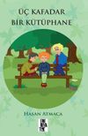 &Uuml;&ccedil; Kafadar Bir K&uuml;t&uuml;phane
