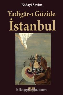Yadigar-ı Güzide İstanbul - Nidayi Sevim