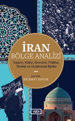 İran Bölge Analizi & Toplum, Kültür, Ekonomi, Politika, Strateji ve Uluslararası İlişkiler