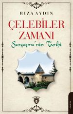 Çelebiler Zamanı & Serçeşmenin Tarihi