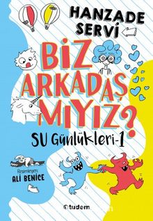 Su Günlükleri - 1 Biz Arkadaş mıyız? - Hanzade Servi