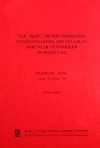 Yap-İşlet-Devret Modelinin Uygulanmasında Ortaya Çıkan Sorunlar ve Öneriler Sempozyumu & Bildiriler-Panel Ankara 19 Haziran 1996