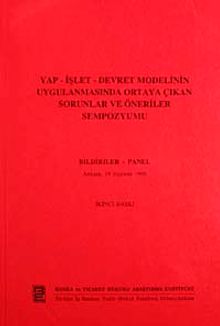 Yap-İşlet-Devret Modelinin Uygulanmasında Ortaya Çıkan Sorunlar ve Öneriler Sempozyumu & Bildiriler-Panel Ankara 19 Haziran 1996