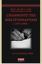 Zihinsel Yetersizlik ve Yaygın Gelişimsel Bozukluk Alanlarında Lisansüstü Tez Bibliyografyası (1974-2008)