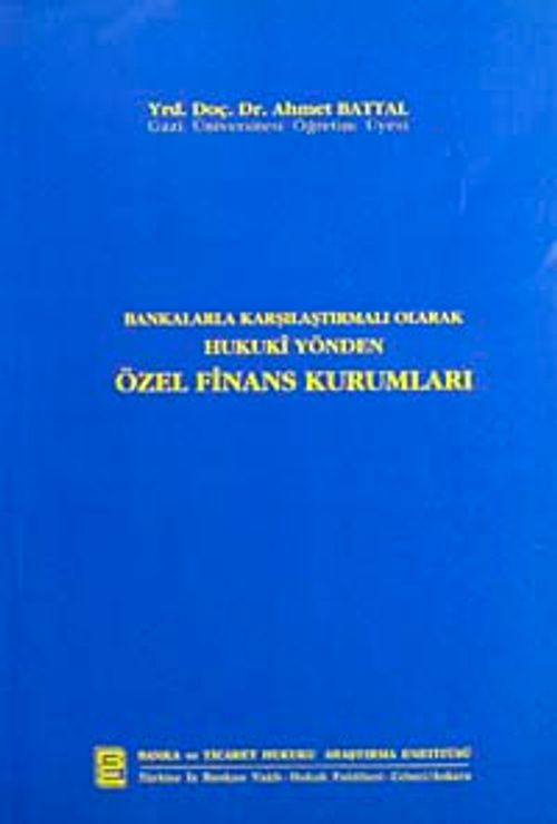 Bankalarla Karşılaştırmalı Olarak Hukuki Yönden Özel Finans Kurumları