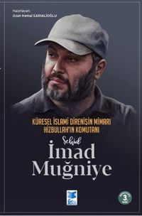 Şehid İmad Muğniye & Küresel İslami Direnişin Mimarı Hizbullah'ın Komutanı
