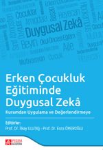 Erken Çocukluk Eğitiminde Duygusal Zeka & Kuramdan Uygulama ve Değerlendirmeye