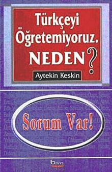 Türkçeyi Öğretemiyoruz Neden?