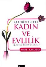 Medeniyetlerde Kadın ve Evlilik & Hz. Peygamber'in Aile Hayatı