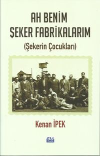 Ah Benim Şeker Fabrikalarım 