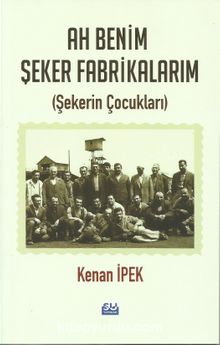 Ah Benim Şeker Fabrikalarım - Kenan İpek