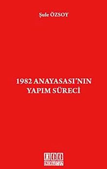1982 Anayasası'nın Yapım Süreci
