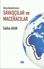 Dünya Düzenini Değiştiren Savaşçılar ve Maceracılar  