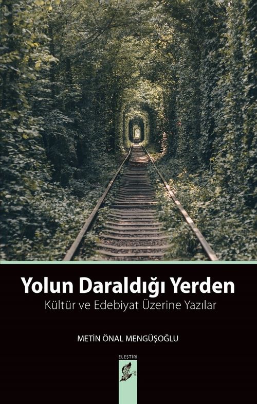 Yolun Daraldığı Yerden & Kültür ve Edebiyat Üzerine Yazılar