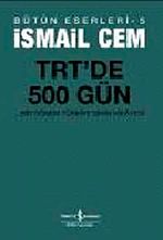 TRT'de 500 Gün & Bir Dönemin Siyasi Hikayesi / İsmail Cem Bütün Eserleri-5
