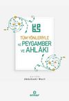 T&uuml;m Y&ouml;nleriyle Hz. Peygamber ve Ahlakı