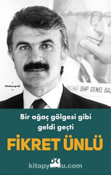 Bir Ağaç Gölgesi Gibi Geldi Geçti - Fikret Ünlü