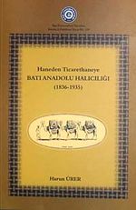 Haneden Ticarethaneye Batı Anadolu Halıcılığı (1839-1935) (5-B-1)