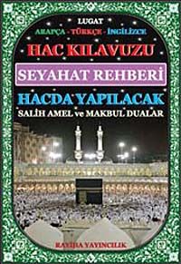 Hac Kılavuzu Seyahat rehberi & hacda Yapılacak Salih Amel ve Makbul Dualar
