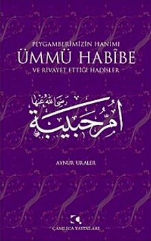 Peygamberimizin Hanımı Ümmü Habibe  ve Rivayet Ettiği Hadisler