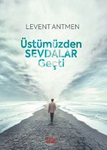 Üstümüzden  Sevdalar Geçti