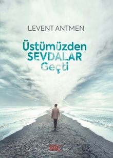 Üstümüzden  Sevdalar Geçti