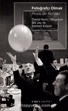 Fotoğrafçı Olmak: Pratik Bir Rehber - David Hurn
