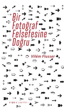 Bir Fotoğraf Felsefesine Doğru - Vilem Flusser