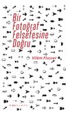 Bir Fotoğraf Felsefesine Doğru 
