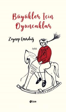 Büyükler İçin Oyuncaklar - Zeynep  Emirdağ