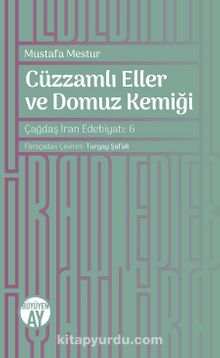 Cüzzamlı Eller ve Domuz Kemiği - Mustafa Mestur