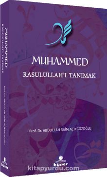 Muhammed Rasulullah’ı Tanımak - Prof. Dr. A. Saim Açıkgözoğlu