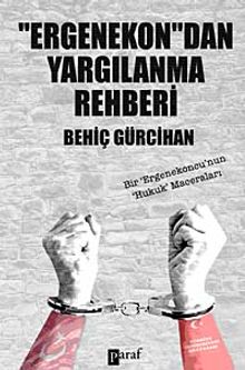 Ergenekon'dan Yargılanma Rehberi & Bir 'Ergenkoncu'nun Hukuk Maceraları