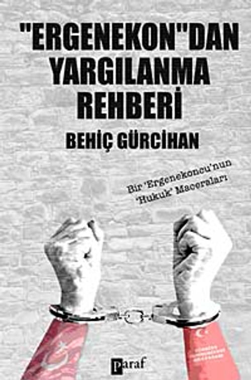 Ergenekon'dan Yargılanma Rehberi & Bir 'Ergenkoncu'nun Hukuk Maceraları
