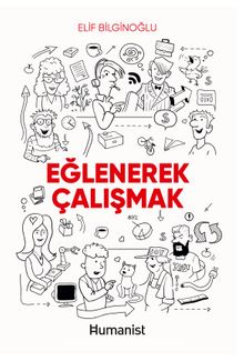 Eğlenerek Çalışmak - Elif Bilginoğlu