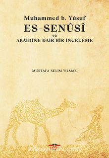 Muhammed b. Yusuf es-Senusi ve Akaidine Dair Bir İnceleme - Mustafa Selim Yılmaz